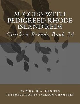 portada Success With Pedigreed Rhode Island Reds: Chicken Breeds Book 24 (en Inglés)