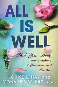 portada All is Well: Heal Your Body With Medicine, Affirmations, and Intuition (en Inglés)