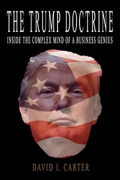 portada The Trump Doctrine: Inside the Complex Mind of a Business Genius (en Inglés)