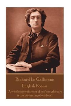 portada Richard Le Gaillienne - English Poems: "A wholesome oblivion of one's neighbours is the beginning of wisdom." (en Inglés)