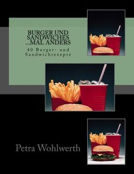 portada Burger und Sandwiches mal anders: 40 Burger- und Sandwichrezepte (en Alemán)