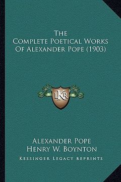 portada the complete poetical works of alexander pope (1903) the complete poetical works of alexander pope (1903) (en Inglés)