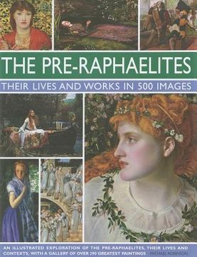 portada the pre-raphaelites: their lives and works in 500 images