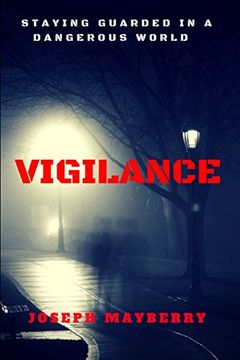 portada Vigilance: Staying Guarded in a Dangerous World