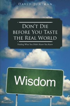 portada Don't die Before you Taste the Real World: Finding What you Didn't Know you Knew (in English)