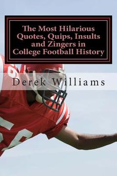 portada The Most Hilarious Quotes, Quips, Insults and Zingers in College Football History (en Inglés)