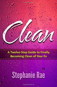 portada Clean: A Twelve-Step Guide to Finally Becoming Clean of Your ex (en Inglés)