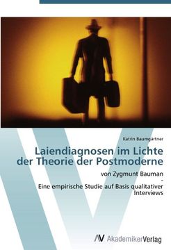 portada Laiendiagnosen im Lichte der Theorie der Postmoderne: von Zygmunt Bauman  -  Eine empirische Studie auf Basis qualitativer Interviews