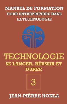 portada Technologie - Se Lancer, Réussir Et Durer: Manuel de formation pour entreprendre dans la Technologie (en Francés)