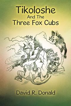 portada tikoloshe and the three fox cubs (en Inglés)