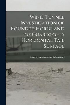 portada Wind-tunnel Investigation of Rounded Horns and of Guards on a Horizontal Tail Surface (en Inglés)