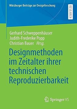 portada Designmethoden im Zeitalter Ihrer Technischen Reproduzierbarkeit (Wã¼Rzburger Beitrã¤Ge zur Designforschung) (German Edition) [Soft Cover ] (en Alemán)