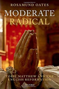 portada Moderate Radical: Tobie Matthew and the English Reformation (en Inglés)