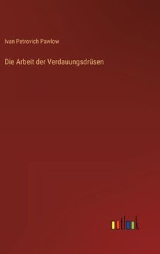portada Die Arbeit der Verdauungsdrüsen (en Alemán)