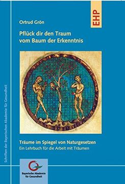 portada Pflück dir den Traum vom Baum der Erkenntnis: Träume im Spiegel von Naturgesetzen - ein Lehrbuch für die Arbeit mit Träumen (in German)