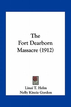 portada the fort dearborn massacre (1912) (en Inglés)