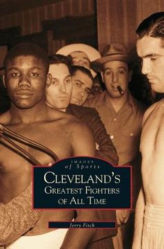 portada Cleveland's Greatest Fighters of All Time (en Inglés)