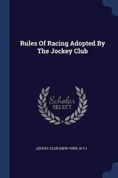 portada Rules Of Racing Adopted By The Jockey Club (en Inglés)