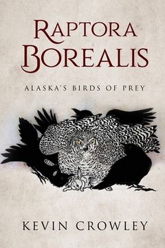 portada Raptora Borealis: Alaska's Birds of Prey (in English)