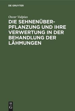 portada Die Sehnenüberpflanzung und Ihre Verwertung in der Behandlung der Lähmungen (in German)