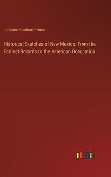 portada Historical Sketches of New Mexico: From the Earliest Records to the American Occupation