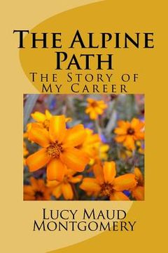 portada The Alpine Path: The Story of My Career (en Inglés)