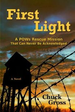 portada First Light: A POWs Rescue Mission That Can Never Be Acknowledge (in English)