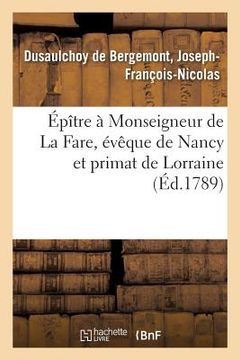 portada Épître À Monseigneur de la Fare, Évêque de Nancy Et Primat de Lorraine (en Francés)