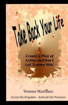 portada Take Back Your Life: Create a Plan of action and Don't Let Trauma Win! (in English)