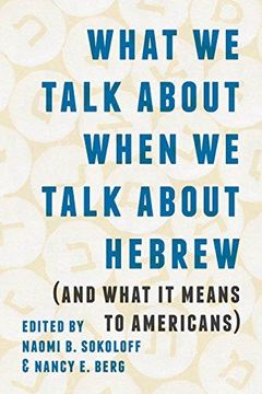 portada What we Talk About When we Talk About Hebrew (And What it Means to Americans) (in English)