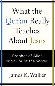 portada What the Quran Really Teaches About Jesus: Prophet of Allah or Savior of the World? (en Inglés)