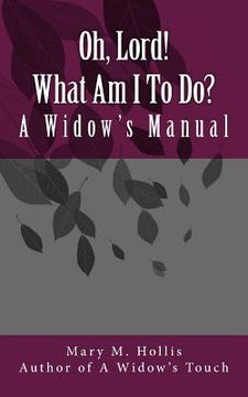portada Oh, Lord! What Am I To Do?: A Widow's Manual (in English)