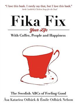 portada Fika Fix Your Life: With Coffee, People and Happiness. the Swedish ABCs of Feeling Good (en Inglés)