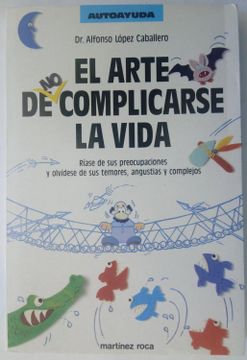 portada El Arte de Complicarse la Vida (in Spanish)
