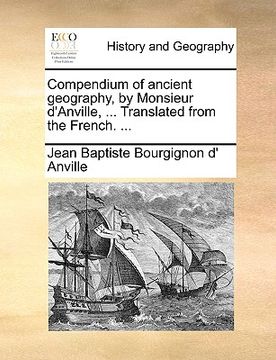 portada compendium of ancient geography, by monsieur d'anville, ... translated from the french. ... (en Inglés)