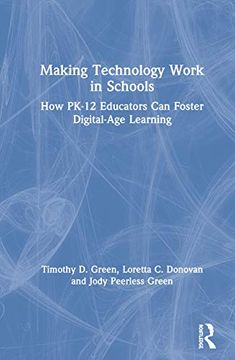 portada Making Technology Work in Schools: How Pk-12 Educators can Foster Digital-Age Learning (en Inglés)