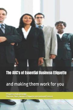 portada The ABC's of Essential Business Etiquette: Book I (en Inglés)