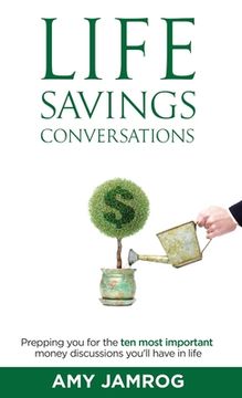 portada Life Savings Conversations: Prepping You for the Ten Most Important Money Discussions You'll Have in Life (en Inglés)