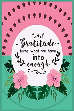 portada Gratitude Turns What we Have Into Enough: 52 Weeks of Mindful Thankfulness With Gratitude and Motivational Quotes for Women (in English)