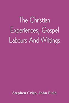 portada The Christian Experiences, Gospel Labours and Writings (en Inglés)