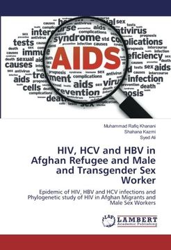 portada HIV, HCV and HBV in Afghan Refugee and Male and Transgender Sex Worker: Epidemic of HIV, HBV and HCV infections and Phylogenetic study of HIV in Afghan Migrants and Male Sex Workers