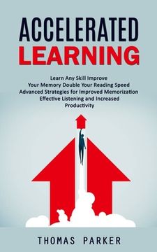 portada Accelerated Learning: Learn Any Skill Improve Your Memory Double Your Reading Speed (Advanced Strategies for Improved Memorization Effective