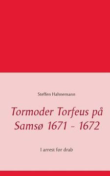 portada Tormoder Torfeus på Samsø 1671 - 1672: I arrest for drab (en Danés)