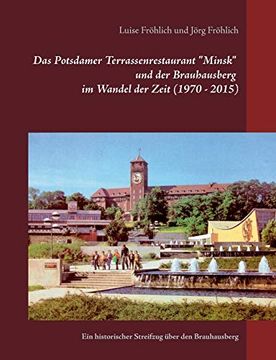 portada Das Potsdamer Terrassenrestaurant "Minsk" und der Brauhausberg im Wandel der Zeit (1970 - 2015) (in German)