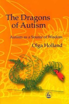 portada The Dragons of Autism: Autism as a Source of Wisdom (en Inglés)