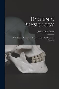 portada Hygienic Physiology: With Special Reference to the Use of Alcoholic Drinks and Narcotics (in English)