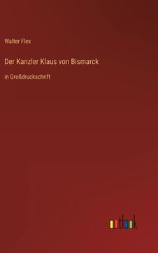 portada Der Kanzler Klaus von Bismarck: in Großdruckschrift (en Alemán)