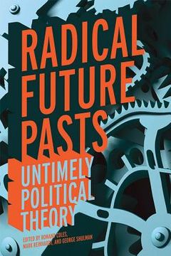 portada Radical Future Pasts: Untimely Political Theory (en Inglés)