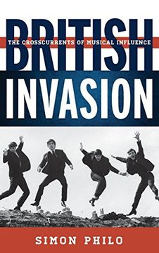 portada British Invasion: The Crosscurrents of Musical Influence (Tempo: A Rowman & Littlefield Music Series on Rock, Pop, and Culture) (en Inglés)