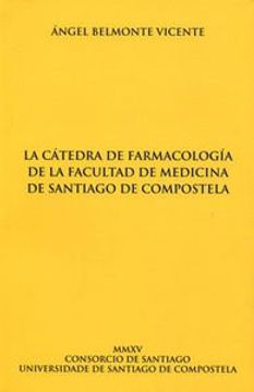 portada La cátedra de farmacología de la Facultad de Medicina de Santiago de Compostela